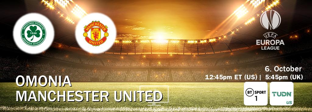 You can watch game live between Omonia and Manchester United on BT Sport 1 and TUDN.