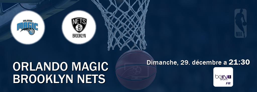 Match entre Orlando Magic et Brooklyn Nets en direct à la beIN Sports 1 (dimanche, 29. décembre a  21:30).