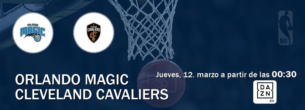 El partido entre Orlando Magic y Cleveland Cavaliers será retransmitido por DAZN España (jueves, 12. marzo a partir de las  00:30).