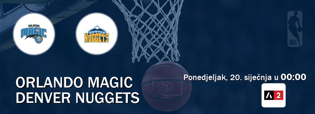 Izravni prijenos utakmice Orlando Magic i Denver Nuggets pratite uživo na Arena Sport 2 (ponedjeljak, 20. siječnja u  00:00).