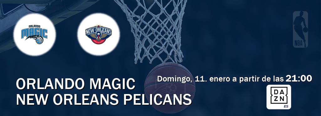 El partido entre Orlando Magic y New Orleans Pelicans será retransmitido por DAZN España (domingo, 11. enero a partir de las 21:00). El partido entre Orlando Magic y New Orleans Pelicans será retransmitido por DAZN España (domingo, 11. enero a partir de las 21:00).