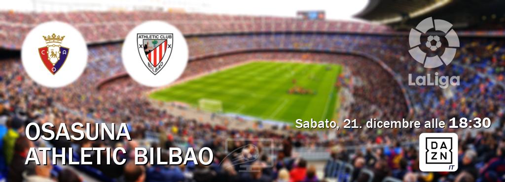 Il match Osasuna - Athletic Bilbao sarà trasmesso in diretta TV su DAZN Italia (ore 18:30)