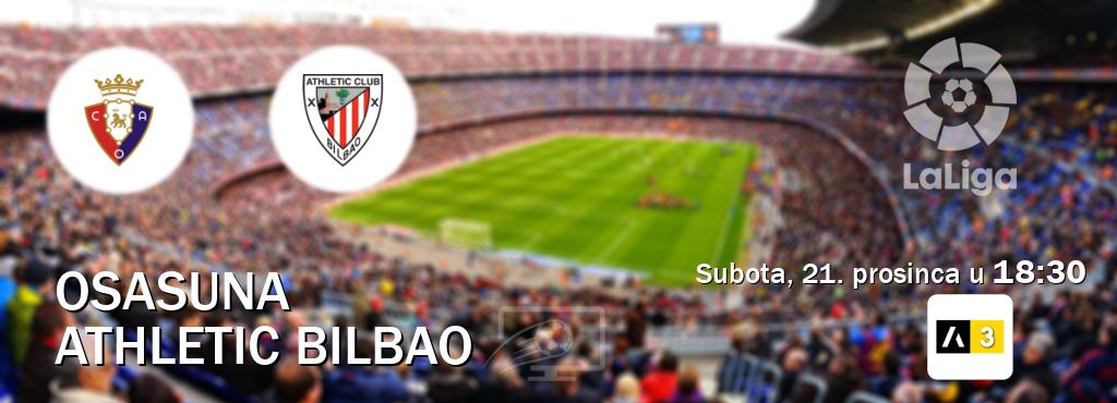 Izravni prijenos utakmice Osasuna i Athletic Bilbao pratite uživo na Arena Sport 3 (subota, 21. prosinca u  18:30).