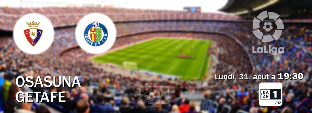 Match entre Osasuna et Getafe en direct à la DAZN 1 (lundi, 31. août a  19:30).