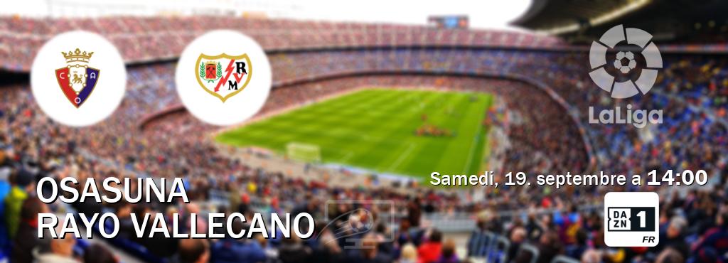 Match entre Osasuna et Rayo Vallecano en direct à la DAZN 1 (samedi, 19. septembre a  14:00).