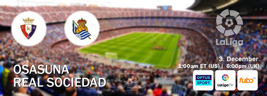 You can watch game live between Osasuna and Real Sociedad on Optus sport(AU), LaLiga TV(UK), fuboTV(US).