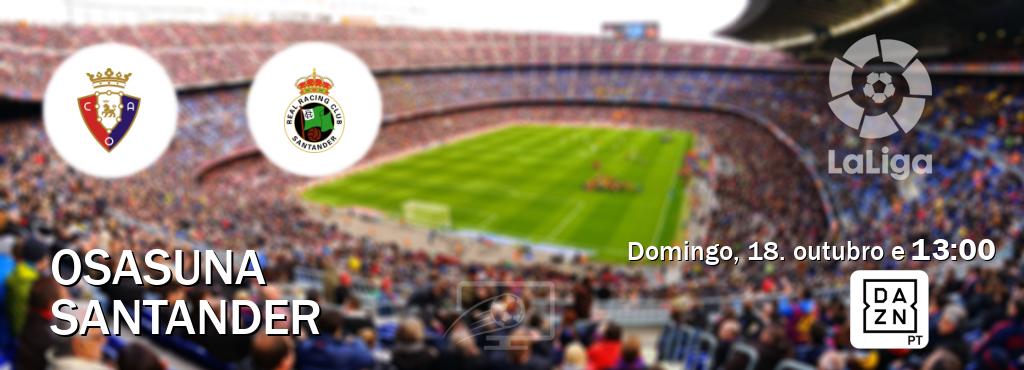 Jogo entre Osasuna e Santander tem emissão DAZN (domingo, 18. outubro e  13:00).