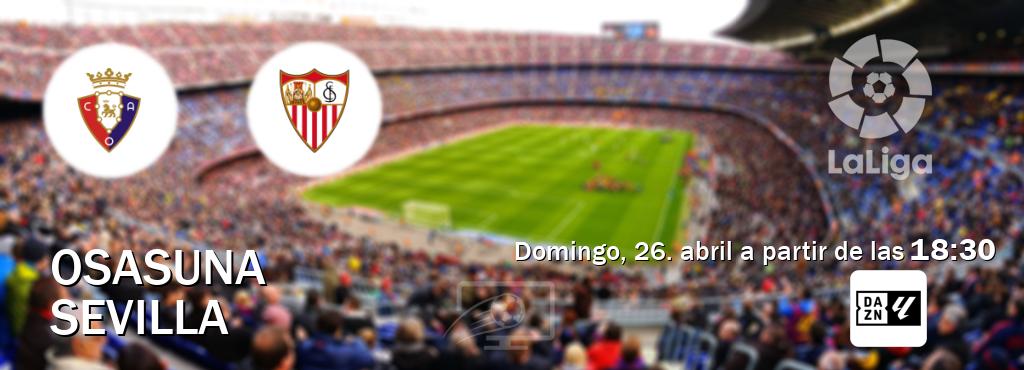 El partido entre Osasuna y Sevilla será retransmitido por DAZN Laliga (domingo, 26. abril a partir de las  18:30).