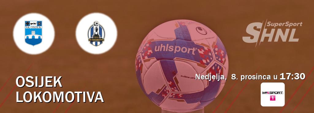 Izravni prijenos utakmice Osijek i Lokomotiva pratite uživo na MAXSport1 (nedjelja,  8. prosinca u  17:30).