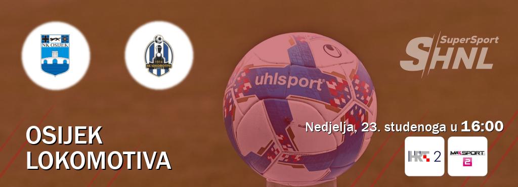 Izravni prijenos utakmice Osijek i Lokomotiva pratite uživo na HTV2 i MAXSport2 (nedjelja, 23. studenoga u 16:00). Izravni prijenos utakmice Osijek i Lokomotiva pratite uživo na HTV2 i MAXSport2 (nedjelja, 23. studenoga u 16:00).