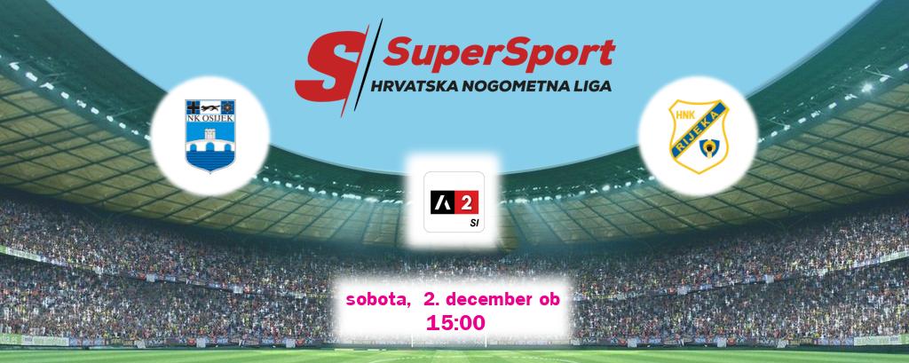 Prenos tekme med Osijek in Rijeka v živo na Arena Sport 2 (sobota,  2. december ob  15:00 uri).