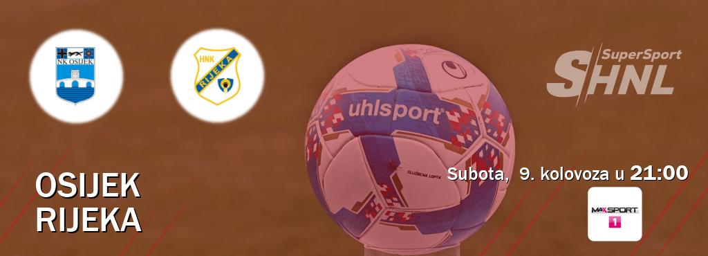 Izravni prijenos utakmice Osijek i Rijeka pratite uživo na MAXSport1 (subota, 9. kolovoza u 21:00). Izravni prijenos utakmice Osijek i Rijeka pratite uživo na MAXSport1 (subota, 9. kolovoza u 21:00).