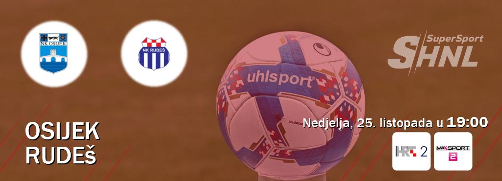 Izravni prijenos utakmice Osijek i Rudeš pratite uživo na HTV2 i MAXSport2 (nedjelja, 25. listopada u 19:00). Izravni prijenos utakmice Osijek i Rudeš pratite uživo na HTV2 i MAXSport2 (nedjelja, 25. listopada u 19:00).