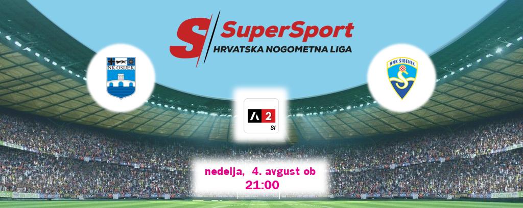 Prenos tekme med Osijek in Šibenik v živo na Arena Sport 2 (nedelja,  4. avgust ob  21:00 uri).
