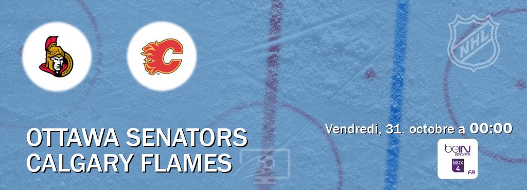 Match entre Ottawa Senators et Calgary Flames en direct à la beIN Sports 4 Max (vendredi, 31. octobre a 00:00). Match entre Ottawa Senators et Calgary Flames en direct à la beIN Sports 4 Max (vendredi, 31. octobre a 00:00).