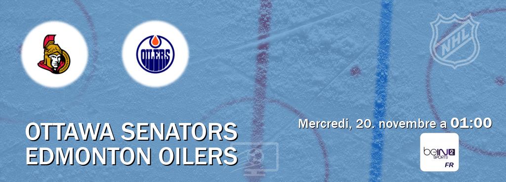 Match entre Ottawa Senators et Edmonton Oilers en direct à la beIN Sports 2 (mercredi, 20. novembre a  01:00).