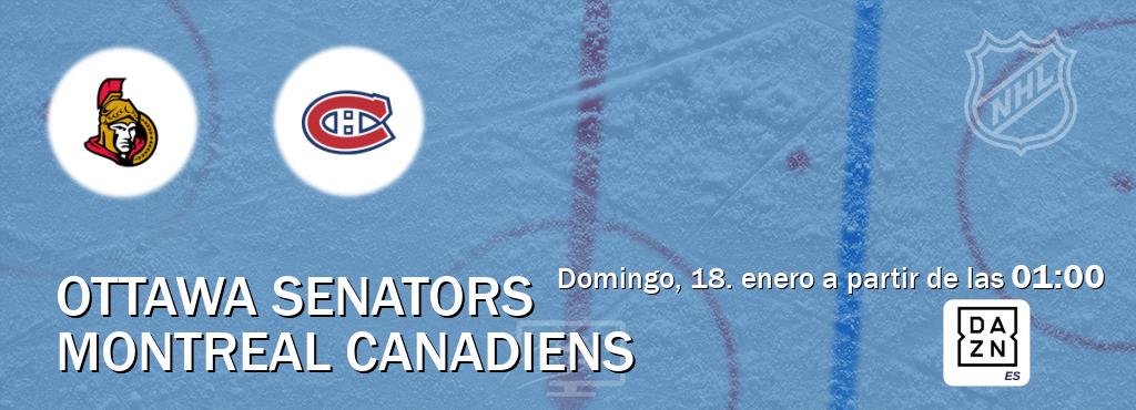 El partido entre Ottawa Senators y Montreal Canadiens será retransmitido por DAZN España (domingo, 18. enero a partir de las  01:00).
