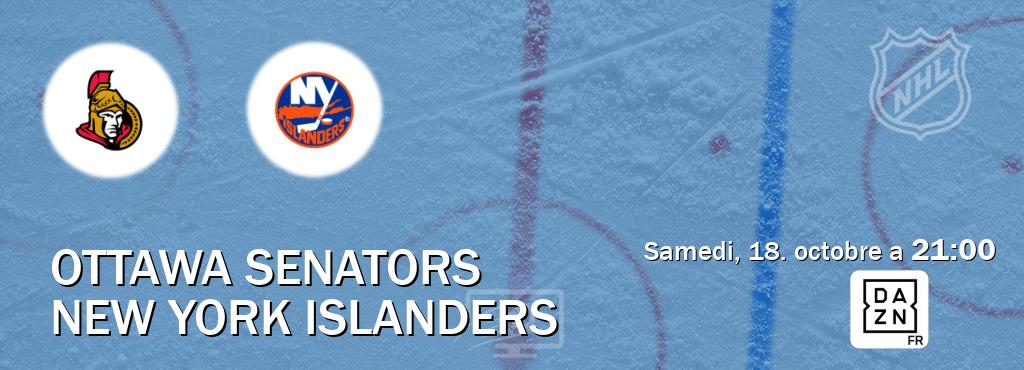 Match entre Ottawa Senators et New York Islanders en direct à la DAZN (samedi, 18. octobre a 21:00). Match entre Ottawa Senators et New York Islanders en direct à la DAZN (samedi, 18. octobre a 21:00).