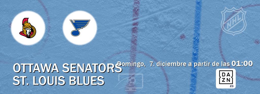 El partido entre Ottawa Senators y St. Louis Blues será retransmitido por DAZN España (domingo,  7. diciembre a partir de las  01:00).