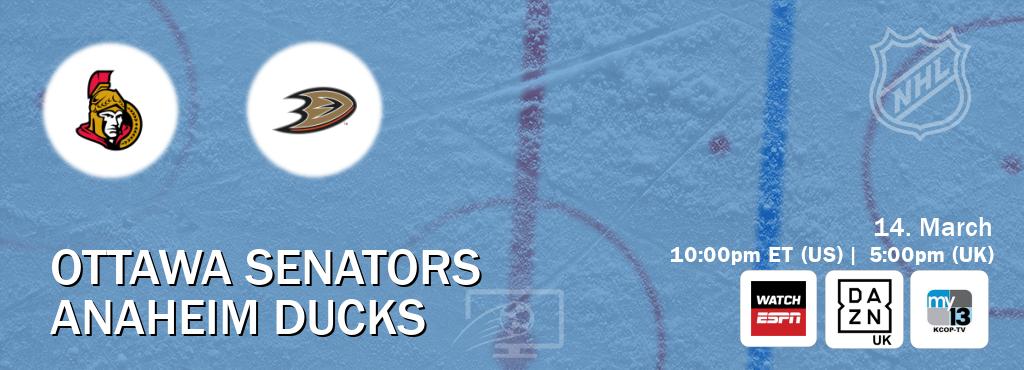 You can watch game live between Ottawa Senators and Anaheim Ducks on WatchESPN(AU), DAZN UK(UK), KCOP-TV(US).