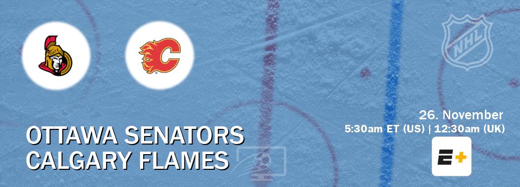 You can watch game live between Ottawa Senators and Calgary Flames on ESPN+(US).