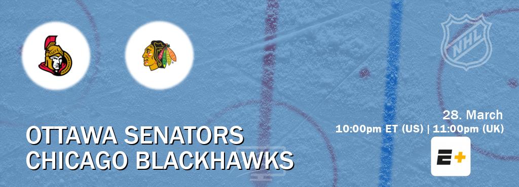 You can watch game live between Ottawa Senators and Chicago Blackhawks on ESPN+(US).