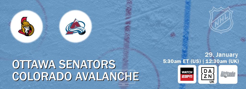 You can watch game live between Ottawa Senators and Colorado Avalanche on WatchESPN(AU), DAZN UK(UK), Altitude(US).