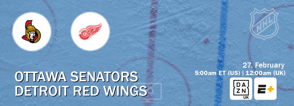 You can watch game live between Ottawa Senators and Detroit Red Wings on DAZN UK(UK) and ESPN+(US).