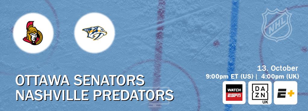 You can watch game live between Ottawa Senators and Nashville Predators on WatchESPN(AU), DAZN UK(UK), ESPN+(US). You can watch game live between Ottawa Senators and Nashville Predators on WatchESPN(AU), DAZN UK(UK), ESPN+(US).