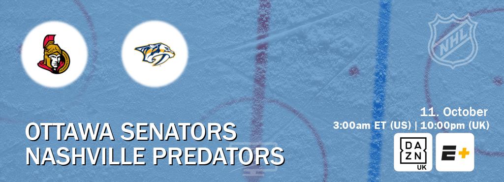 You can watch game live between Ottawa Senators and Nashville Predators on DAZN UK(UK) and ESPN+(US). You can watch game live between Ottawa Senators and Nashville Predators on DAZN UK(UK) and ESPN+(US).