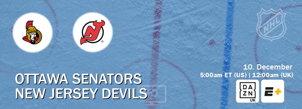 You can watch game live between Ottawa Senators and New Jersey Devils on DAZN UK(UK) and ESPN+(US).