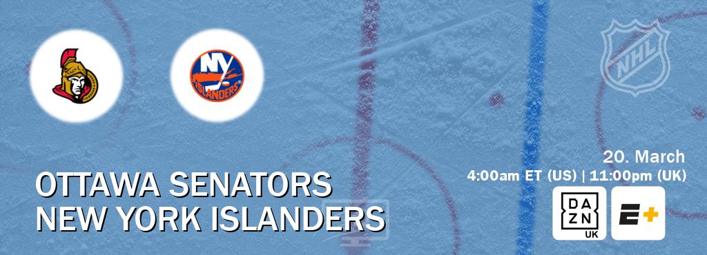 You can watch game live between Ottawa Senators and New York Islanders on DAZN UK(UK) and ESPN+(US).