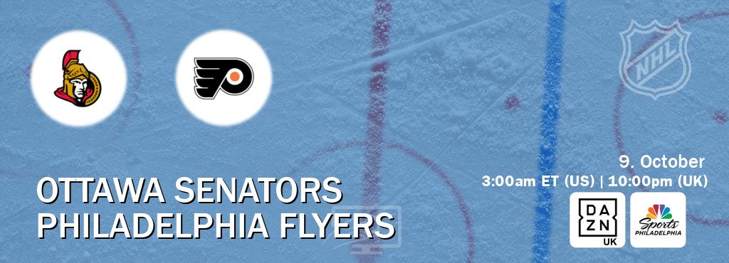You can watch game live between Ottawa Senators and Philadelphia Flyers on DAZN UK(UK) and NBCS Philadelphia(US).