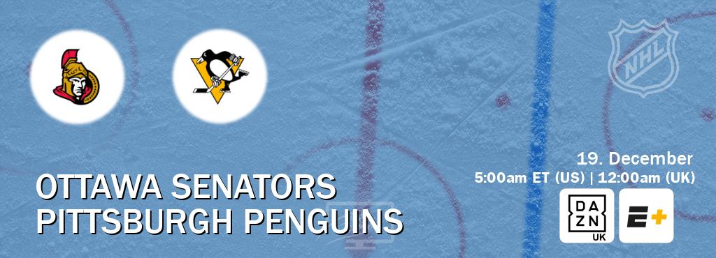 You can watch game live between Ottawa Senators and Pittsburgh Penguins on DAZN UK(UK) and ESPN+(US).