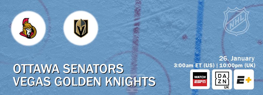 You can watch game live between Ottawa Senators and Vegas Golden Knights on WatchESPN(AU), DAZN UK(UK), ESPN+(US).