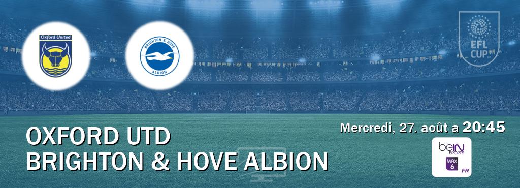 Match entre Oxford Utd et Brighton & Hove Albion en direct à la beIN Sports 6 Max (mercredi, 27. août a 20:45). Match entre Oxford Utd et Brighton & Hove Albion en direct à la beIN Sports 6 Max (mercredi, 27. août a 20:45).