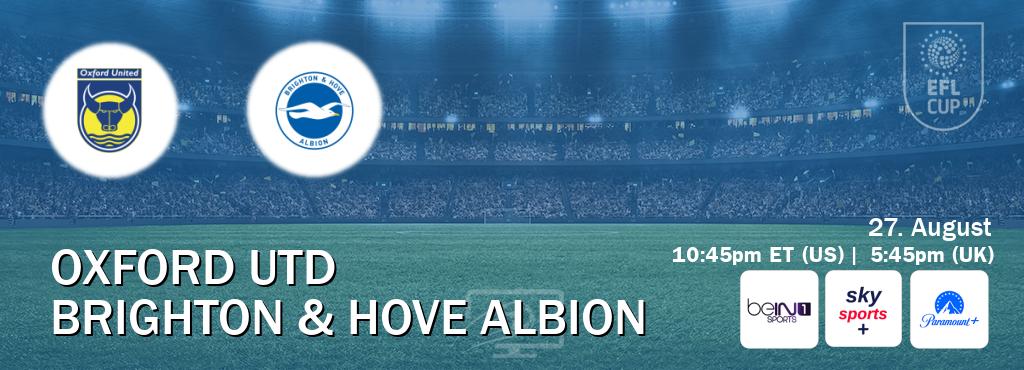 You can watch game live between Oxford Utd and Brighton & Hove Albion on beIN SPORTS 1(AU), Sky Sports+(UK), Paramount+(US). You can watch game live between Oxford Utd and Brighton & Hove Albion on beIN SPORTS 1(AU), Sky Sports+(UK), Paramount+(US).