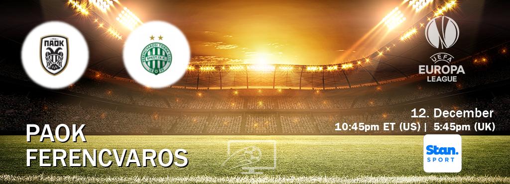 You can watch game live between PAOK and Ferencvaros on Stan Sport(AU).