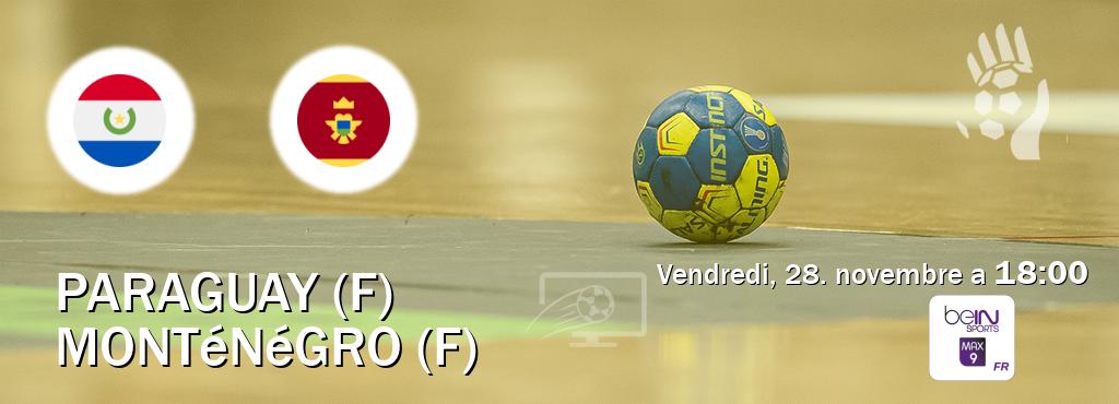 Match entre Paraguay (F) et Monténégro (F) en direct à la beIN Sports 9 Max (vendredi, 28. novembre a  18:00).
