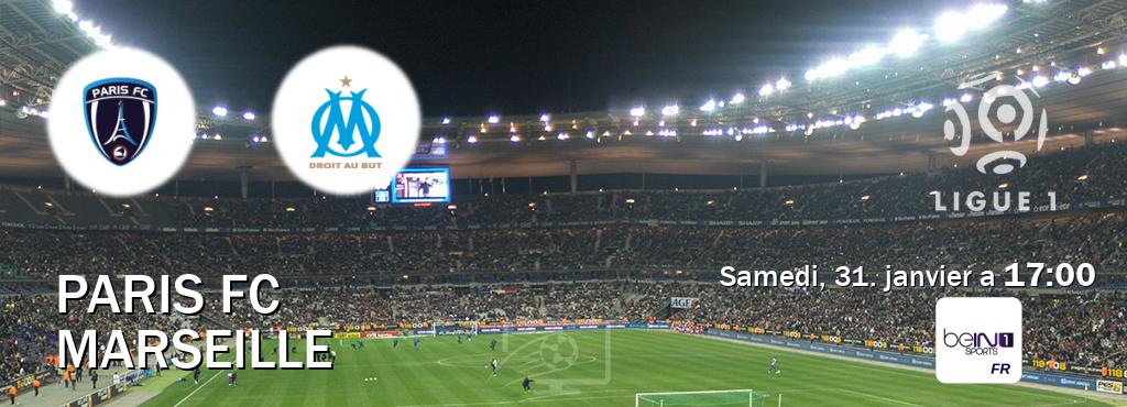 Match entre Paris FC et Marseille en direct à la beIN Sports 1 (samedi, 31. janvier a  17:00).