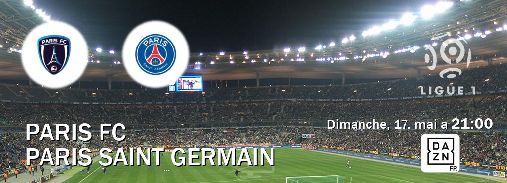 Match entre Paris FC et Paris Saint Germain en direct à la DAZN (dimanche, 17. mai a  21:00).