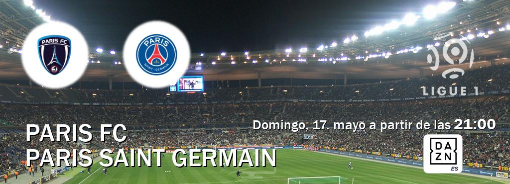 El partido entre Paris FC y Paris Saint Germain será retransmitido por DAZN España (domingo, 17. mayo a partir de las  21:00).