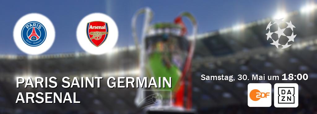 Das Spiel zwischen Paris Saint Germain und Arsenal wird am Samstag, 30. Mai um  18:00, live vom ZDF und DAZN übertragen.