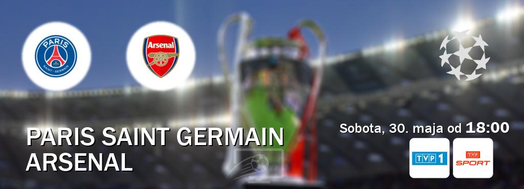 Gra między Paris Saint Germain i Arsenal transmisja na żywo w TVP 1 i TVP Sport (sobota, 30. maja od  18:00).