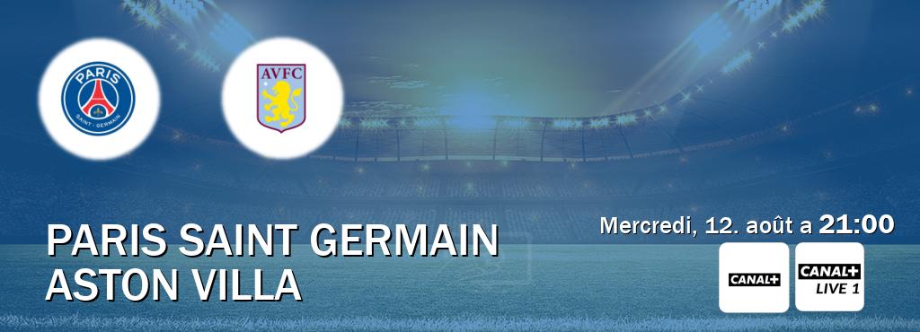 Match entre Paris Saint Germain et Aston Villa en direct à la Canal+ et Canal+ Live 1 (mercredi, 12. août a 21:00). Match entre Paris Saint Germain et Aston Villa en direct à la Canal+ et Canal+ Live 1 (mercredi, 12. août a 21:00).