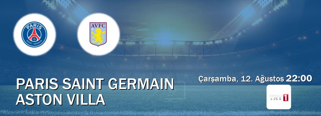 Karşılaşma Paris Saint Germain - Aston Villa TRT 1'den canlı yayınlanacak (Çarşamba, 12. Ağustos 22:00). Karşılaşma Paris Saint Germain - Aston Villa TRT 1'den canlı yayınlanacak (Çarşamba, 12. Ağustos 22:00).
