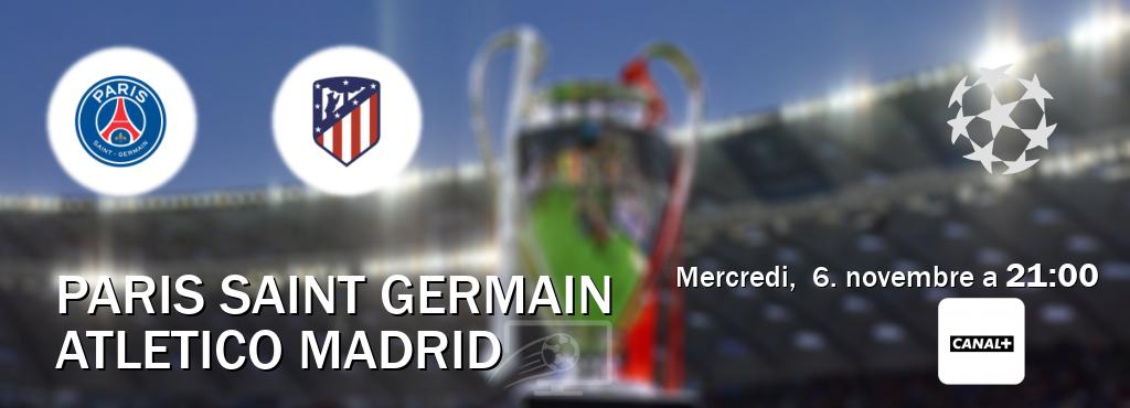 Match entre Paris Saint Germain et Atletico Madrid en direct à la Canal+ (mercredi,  6. novembre a  21:00).