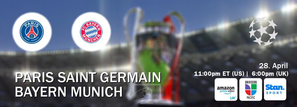 You can watch game live between Paris Saint Germain and Bayern Munich on Amazon Prime Video UK(UK), Univision - Pacific(US), Stan Sport(AU).