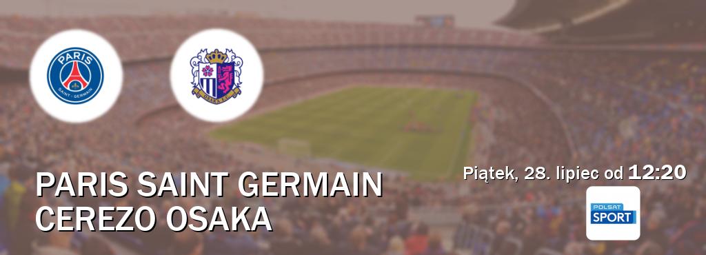 Gra między Paris Saint Germain i Cerezo Osaka transmisja na żywo w Polsat Sport (piątek, 28. lipiec od  12:20).