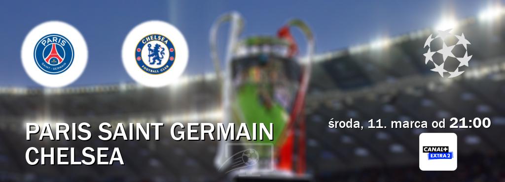 Gra między Paris Saint Germain i Chelsea transmisja na żywo w Canal+ Extra 2 (środa, 11. marca od  21:00).